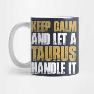 Keep Calm and let the taurus handle it Mug